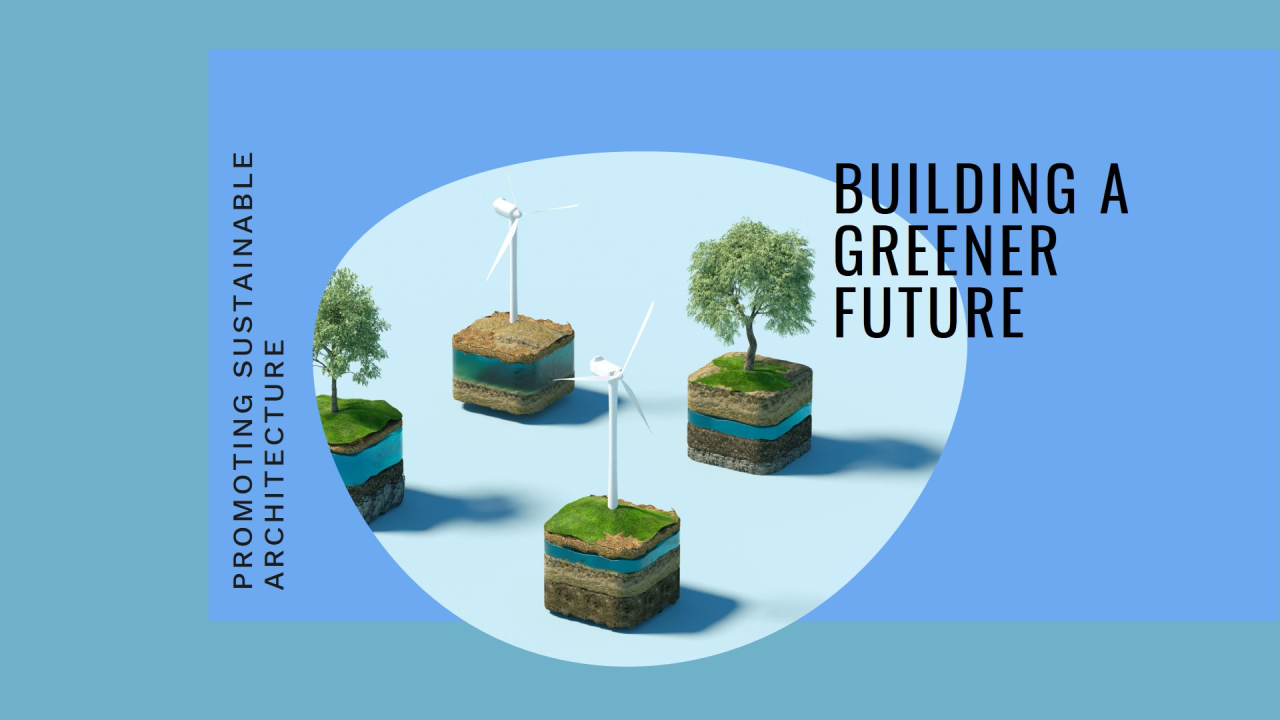 Sustainable Architecture: Building A Greener Future